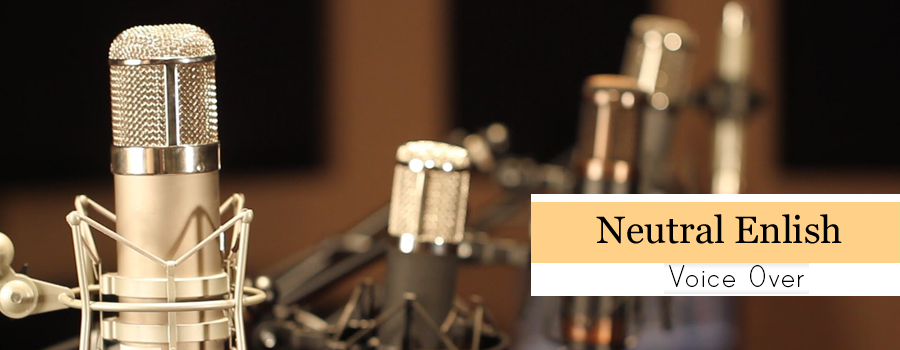 Neutral English Voice Over Artists, Neutral English Voice Over Service, Neutral English Dubbing Studio