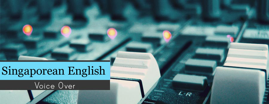 Singaporean English Voice Over Artists, Singaporean English Voice Over Service, Singaporean English Dubbing Studio