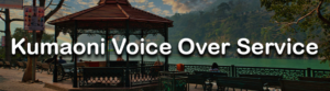 Kumaoni Voice Over Service