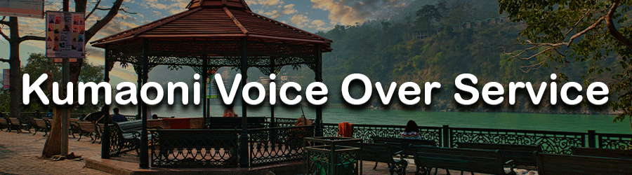 Kumaoni Voice Over Service